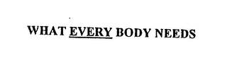 WHAT EVERY BODY NEEDS logo