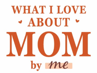 WHAT I LOVE ABOUT MOM BY ME logo