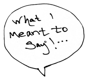 WHAT I MEANT TO SAY!... logo