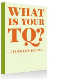 WHAT IS YOUR TQ? TRAILBLAZER QUOTIENT logo