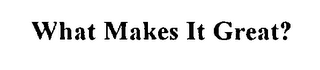 WHAT MAKES IT GREAT? logo