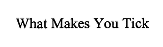 WHAT MAKES YOU TICK logo