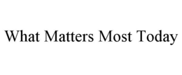 WHAT MATTERS MOST TODAY logo