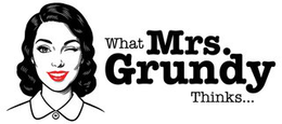 WHAT MRS. GRUNDY THINKS...