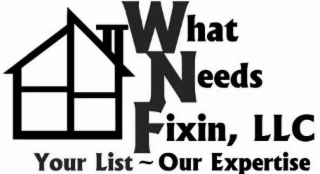 WHAT NEEDS FIXIN, LLC YOUR LIST ~ OUR EXPERTISE