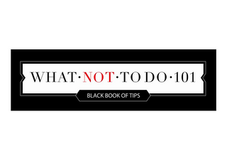 WHAT NOT TO DO 101 BLACK BOOK OF TIPS logo