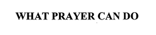 WHAT PRAYER CAN DO logo