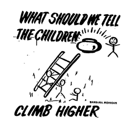 WHAT SHOULD WE TELL THE CHILDREN CLIMB HIGHER BARBARA MONIGAN logo