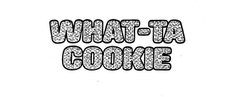 WHAT-TA COOKIE