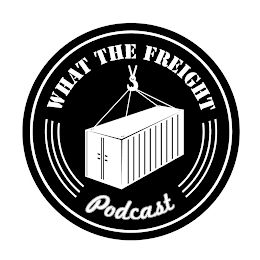 WHAT THE FREIGHT PODCAST logo