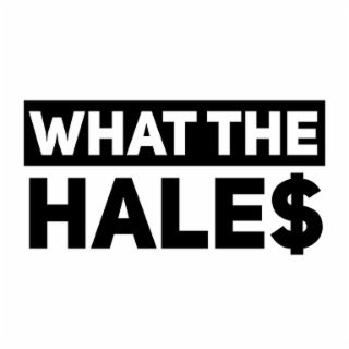 WHAT THE HALE$ logo