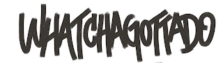 WHATCHAGOTTADO logo