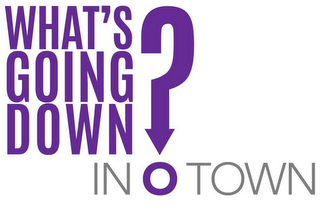 WHAT'S GOING DOWN IN O TOWN ? logo