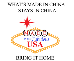 WHAT'S MADE IN CHINA STAYS IN CHINA MADE IN THE FABULOUS USA BRING IT HOME logo