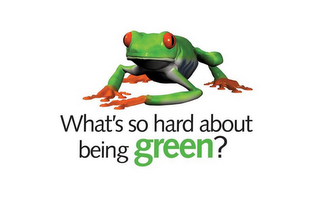 WHAT'S SO HARD ABOUT BEING GREEN? logo