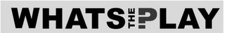 WHATS THE PLAY logo