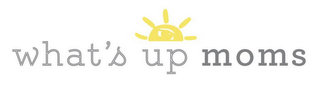 WHAT'S UP MOMS logo