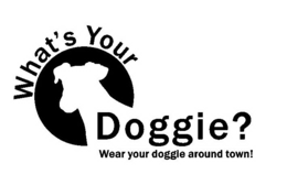 WHAT'S YOUR DOGGIE? WEAR YOUR DOGGIE AROUND TOWN! logo