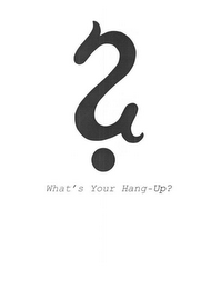 WHAT'S YOUR HANG-UP? logo