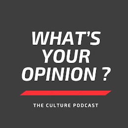WHAT'S YOUR OPINION? THE CULTURE PODCAST logo