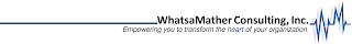 WHATSAMATHER CONSULTING, INC. EMPOWERING YOU TO TRANSFORM THE HEART OF YOUR ORGANIZATION WM logo