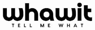 WHAWIT TELL ME WHAT logo