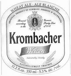 WHEAT ALE ALE BLANCHE ORIGINAL PRODUCT OF GERMANY - PRODUIT D ALLEMAGNE BREWED ACCORDING TO THE GERMAN PARTY LAW OF 1516 KROMBACHER WEIZEN NATURALLY CLOUDY NATURELLEMENT TROUBLE logo