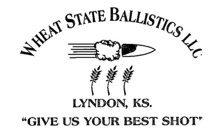 WHEAT STATE BALLISTICS LLC LYNDON, KS. "GIVE US YOUR BEST SHOT" logo