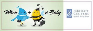 WHEN +  BABY FERTILITY CENTERS OF NEW ENGLAND logo