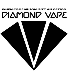 WHEN COMPARISON ISN'T AN OPTION DIAMOND VAPE logo