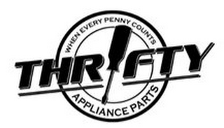 WHEN EVERY PENNY COUNTS THRIFTY APPLIANCE PARTS logo