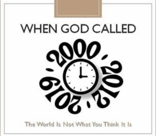 WHEN GOD CALLED 2000 2012 2019 THE WORLD IS NOT WHAT YOU THINK IT IS logo