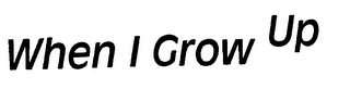 WHEN I GROW UP logo