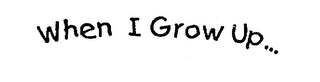 WHEN I GROW UP... logo