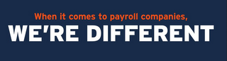 WHEN IT COMES TO PAYROLL COMPANIES, WE'RE DIFFERENT logo