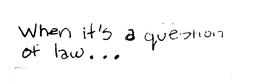 WHEN IT'S A QUESTION OF LAW... logo