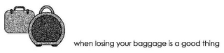 WHEN LOSING YOUR BAGGAGE IS A GOOD THING logo