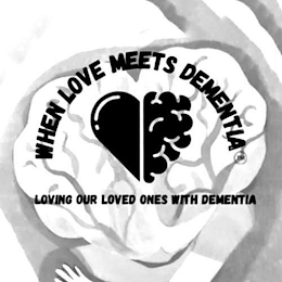 WHEN LOVE MEETS DEMENTIA LOVING OUR LOVED ONES WITH DEMENTIA logo