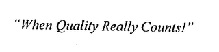 "WHEN QUALITY REALLY COUNTS!" logo