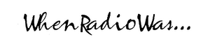 WHEN RADIO WAS logo