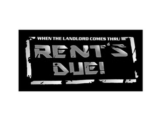 WHEN THE LANDLORD COMES THRU RENT'S DUE! logo