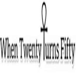 WHEN TWENTY TURNS FIFTY logo