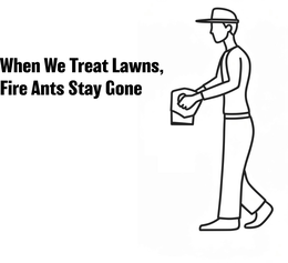 WHEN WE TREAT LAWNS, FIRE ANTS STAY GONE logo