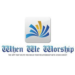 WHEN WE WORSHIP THE APP THAT HELPS YOU BUILD RELATIONSHIP WITH JESUS CHRIST logo