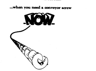 ... WHEN YOU NEED A CONVEYOR SCREW NOW logo