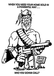 WHEN YOU NEED YOUR HOME SOLD IN A POWERFUL WAY... QUICK SAND WHO YOU GONNA CALL? logo