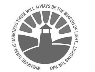 WHENEVER THERE IS DARKNESS THERE WILL ALWAYS BE THE BEACON OF LIGHT... LIGHTING THE WAY logo