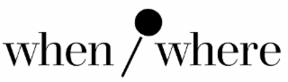 WHEN/WHERE logo