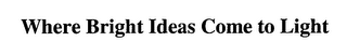 WHERE BRIGHT IDEAS COME TO LIGHT logo