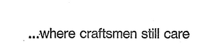 ... WHERE CRAFTSMEN STILL CARE logo